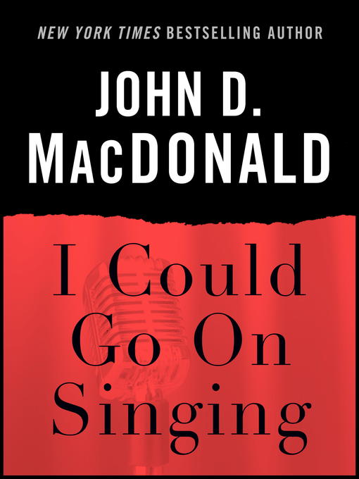 Title details for I Could Go on Singing by John D. MacDonald - Available